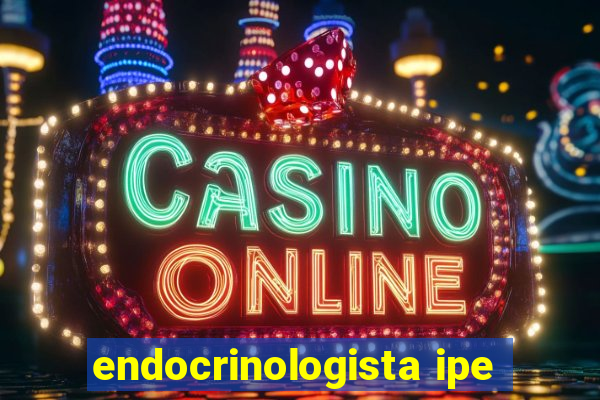 endocrinologista ipe